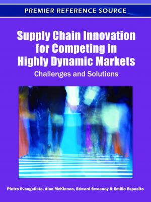 Cover of the book Supply Chain Innovation for Competing in Highly Dynamic Markets by Zahid Ashraf Wani, Tazeem Zainab