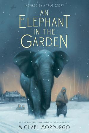 Cover of the book An Elephant in the Garden by Chris O'Dowd, Nick V. Murphy, Meg Cabot, Lane Smith, Jennifer Chambliss Bertman