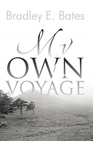 Cover of My Own Voyage by Bradley E. Bates, AuthorHouse