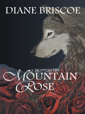 Cover of the book A Trapper's Life Mountain Rose by Elsha Hawk