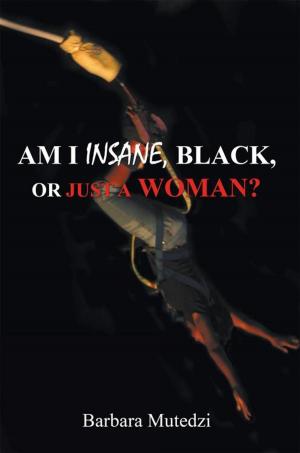 Cover of the book Am I Insane, Black, or Just a Woman? by David Francis