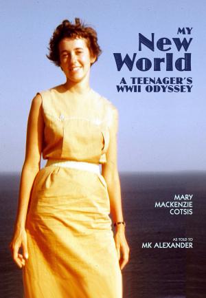 Book cover of My New World, A Teenager's WWII Odyssey