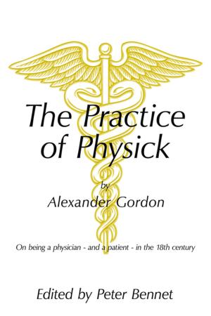Cover of the book The Practice of Physick by Alexander Gordon by Rebecca Cherrie Martin