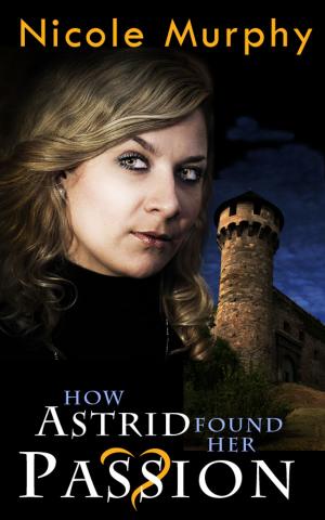 Cover of the book How Astrid Found Her Passion by A.E Churchyard
