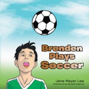 Cover of the book Brenden Plays Soccer by Sue Tatem