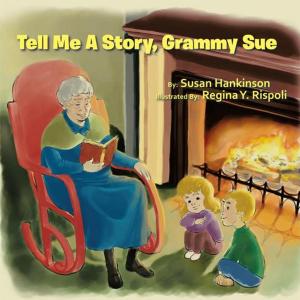 Cover of the book Tell Me a Story, Grammy Sue by Shari Flusche