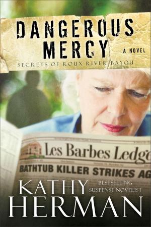 Cover of the book Dangerous Mercy (Secrets of Roux River Bayou Book #2) by Susan Anne Mason