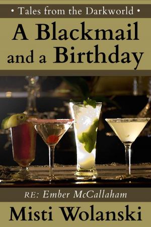 Cover of the book A Blackmail and a Birthday: a short story by Misti Wolanski