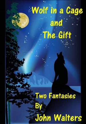 bigCover of the book Wolf in a Cage and The Gift: Two Fantasies by 