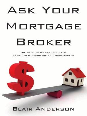 bigCover of the book Ask Your Mortgage Broker: The Most Practical Guide For Canadian Homebuyers and Homeowners by 