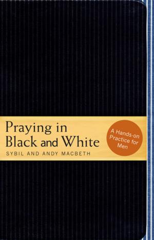 Cover of the book Praying in Black and White: A Hands-on Practice for Men by Peter Celano