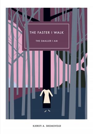 Cover of the book The Faster I Walk, The Smaller I Am by Mina Loy