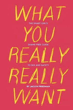 Cover of the book What You Really Really Want by Elizabeth Enslin