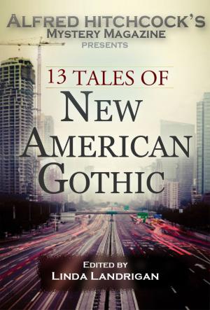 Cover of the book Alfred Hitchcock's Mystery Magazine Presents: 13 Tales of New American Gothic by Jacob Peyton