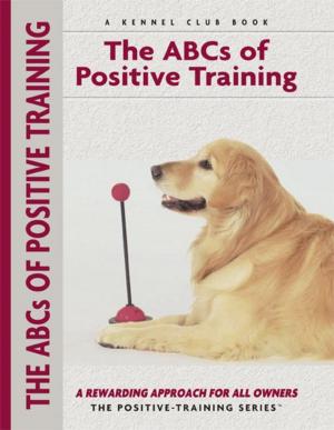 Cover of the book Abc's Of Positive Training by Dog Fancy Magazine