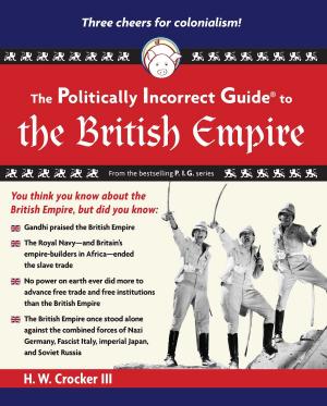 Cover of the book The Politically Incorrect Guide to the British Empire by Dinesh D'Souza