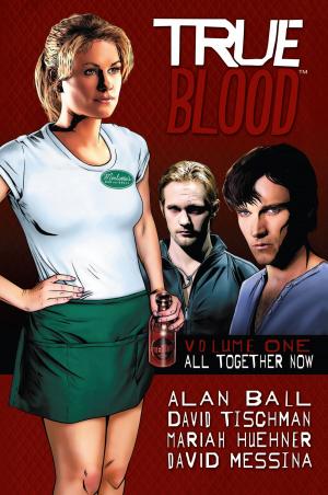 Cover of the book True Blood: All Together Now by Al DesHôtel