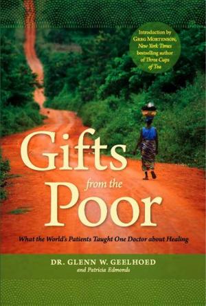 Cover of the book Gifts from the Poor: What the Worlds Patients Taught One Doctor About Healing by Billy Cox