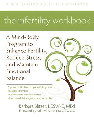 Cover of the book The Infertility Workbook by Kevin L. Polk, PhD, Benjamin Schoendorff, MA, MSc, Mark Webster, Fabian O. Olaz, PsyD