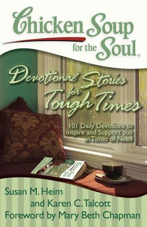Cover of the book Chicken Soup for the Soul: Devotional Stories for Tough Times by Jack Canfield, Mark Victor Hansen, Paul J. Meyer, Barbara Russell Chesser, Amy Seeger
