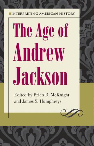 Cover of the book Interpreting American History: The Age of Andrew Jackson by Richard L. Kiper