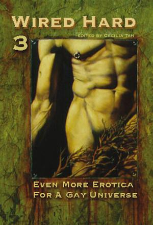 Cover of the book Wired Hard 3: Even More Erotica for a Gay Universe by Sassafras Lowrey, Mollena Williams, Lee Harrington, Karen Taylor, Cynthia Hamilton