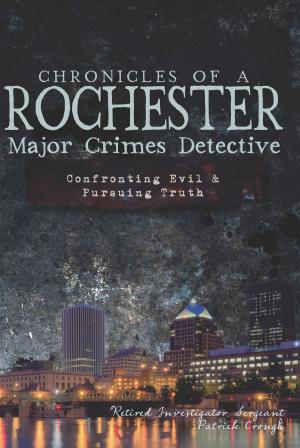 Book cover of Chronicles of a Rochester Major Crimes Detective
