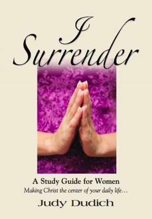 Cover of the book I SURRENDER! Thoughts on Making Christ the Center of Your Daily Life by Ray St. Louis