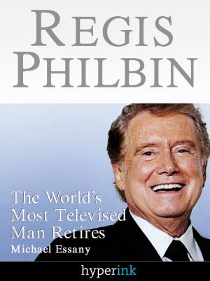 Cover of Regis Philbin: The Most Televised Man In The World Retires