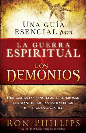 Cover of the book Una guia esencial para la guerra espiritual y los demonios by Rod Parsley