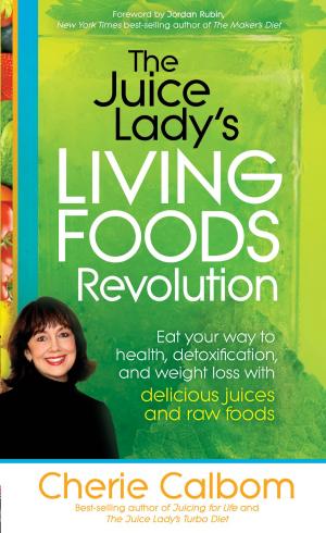 Cover of the book The Juice Lady's Living Foods Revolution by Jedd Medefind, Erik Lokkesmoe