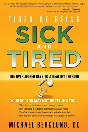 Cover of the book Tired of Being Sick and Tired by Cherie Calbom