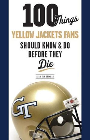 Cover of the book 100 Things Yellow Jackets Fans Should Know & Do Before They Die by Triumph Books