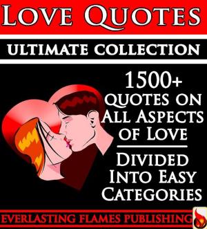Cover of the book LOVE QUOTES ULTIMATE COLLECTION: 1500+ Quotations With Special Inspirational 'SELF LOVE' SECTION by Gil  Roscoe