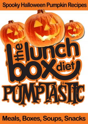 Book cover of The Lunch Box Diet: Pumptastic - Spooky Pumpkin Halloween Recipes