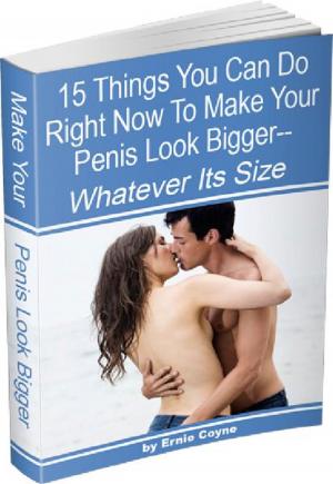 bigCover of the book 15 Things You Can Do Right Now to Make Your Penis Look Bigger— by 