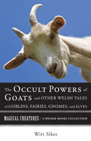 Book cover of The Occult Powers of Goats and Other Welsh Tales of Goblins, Fairies, Gnomes, and Elves