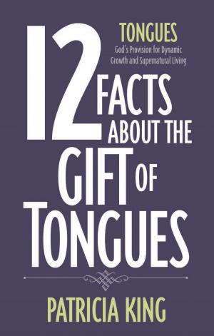 Cover of the book 12 Facts about the Gift of Tongues by Lois Flewelling