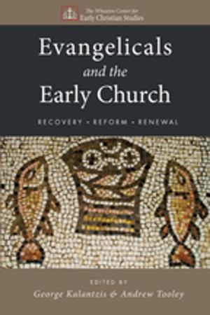 Cover of the book Evangelicals and the Early Church by Jonathan R. Wilson