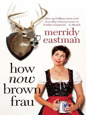 Cover of the book How Now, Brown Frau by Isobelle Carmody