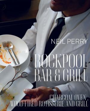 Cover of the book Rockpool Bar and Grill: Charcoal Oven, Wood-Fired Rotisserie and Grill by Murdoch Books Test Kitchen