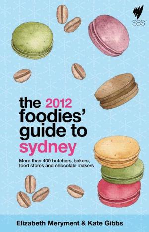 Cover of the book Foodies' Guide 2012: Sydney by Halina Wagowska