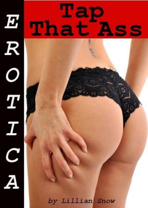 bigCover of the book Erotica: Tap That Ass, Tales of Sex by 