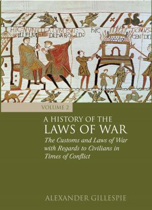 Cover of the book A History of the Laws of War: Volume 2 by Alison Noice