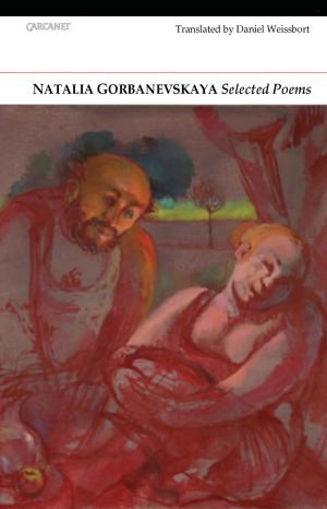 Cover of the book Natalya Gorbanevskaya: Selected Poems by Vahni Capildeo