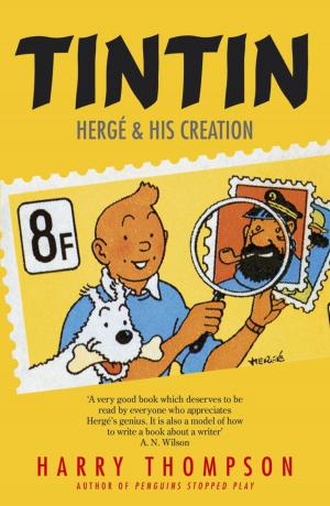 Cover of the book Tintin: Hergé and His Creation by Ruth Snowden