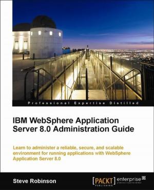 Cover of the book IBM WebSphere Application Server 8.0 Administration Guide by Ranga Rao Karanam