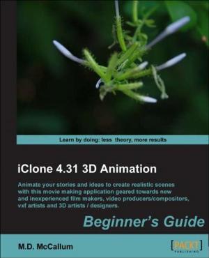 Cover of the book iClone 4.31 3D Animation Beginner's Guide by Abhimanyu Kumar Vatsa