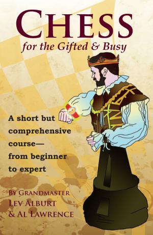 Book cover of Chess for the Gifted and Busy: A Short But Comprehensive Course From Beginner to Expert
