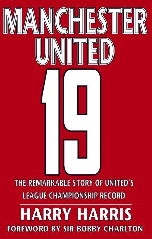 Cover of the book Manchester United: 19 by Phill Gatenby